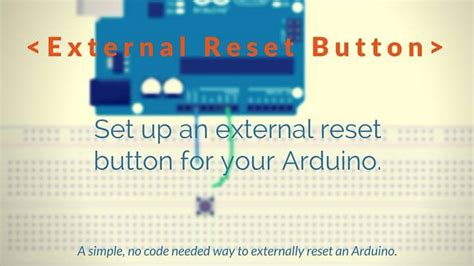 How to use an External Reset Button with Arduino.
